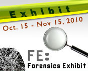 Forensics Exhibit from October 15th through November 15th.