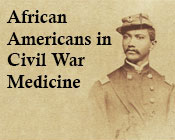Photo of Alexander T. Augusta with the text Avrican Americans in Civil War Medicine