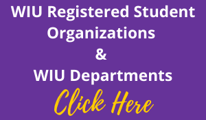WIU Registered Student Organizaitons & WIU Departments Click Here