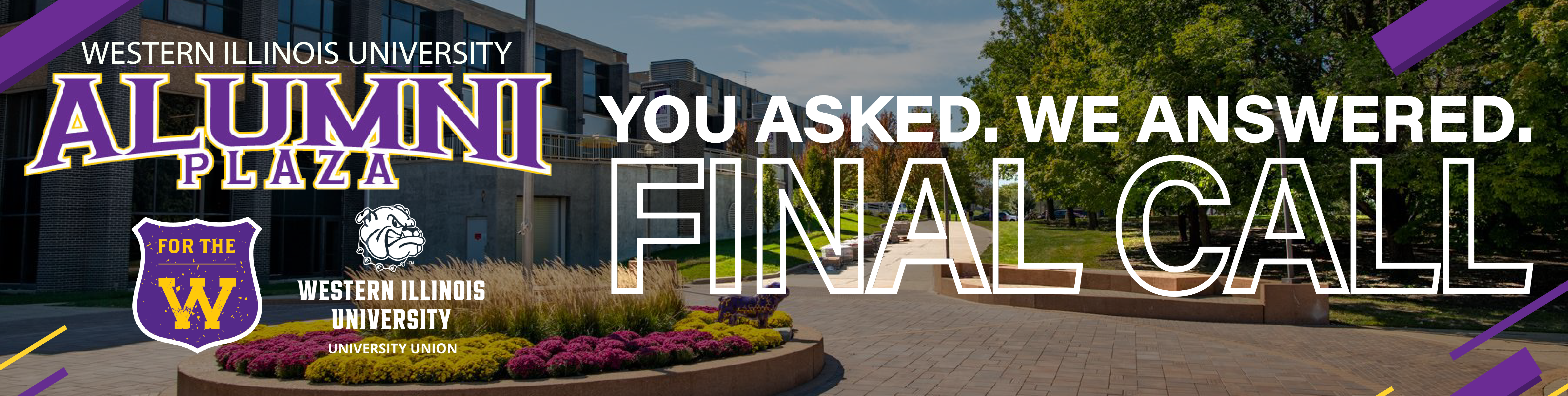 Photo of the WIU Alumni Plaza with the text You Asked. We Answered. Final Call