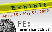 yellow causion tape and a fingerprint with the text Exhibit April 10 - April 23, 2009 FE: Forensics Exhibit