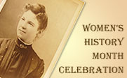 An old photo of a woman and the text Women's History Month Celebration