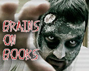 Photo of a zombie with the text BRAINS ON BOOKS