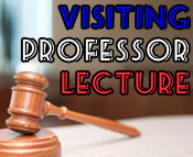 Photo of a gavel and the text Visiting Professor Lecture.