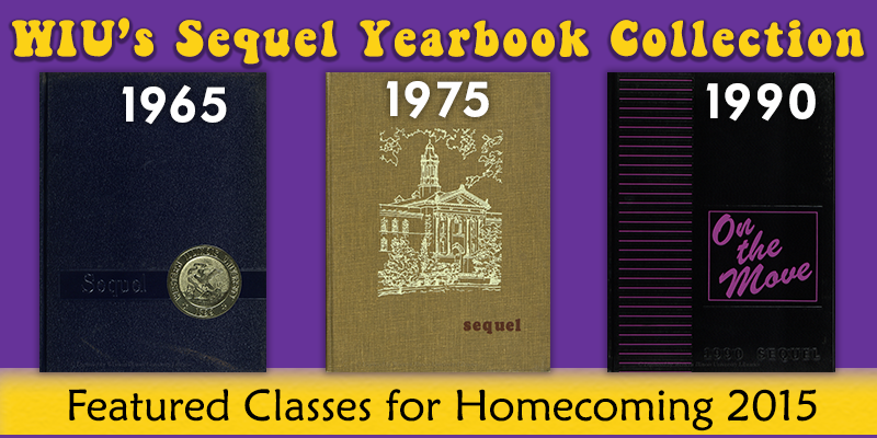 Image with heading WIU's Sequel Yearbook Collection. Images of yearbooks for classes 1965, 1975 and 1990. Featured classes for Homecoming 2015. 