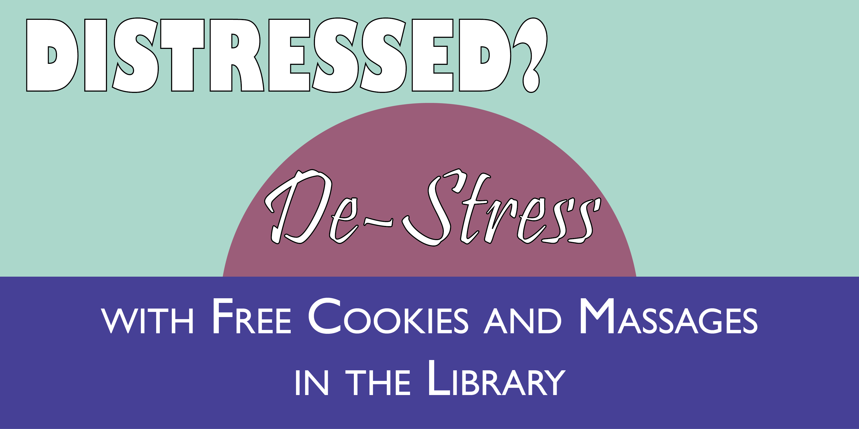 Graphic with the word Distressed? De-stress with University Libraries. Pastel colors in background.