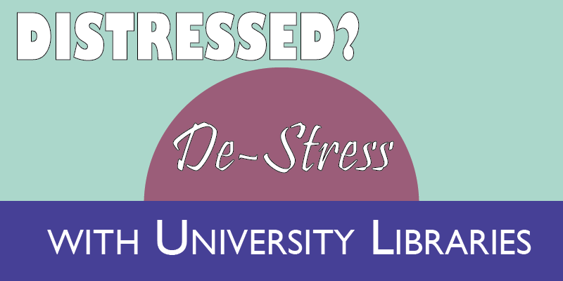 Graphic with the word Distressed? De-stress with University Libraries. Pastel colors in background.